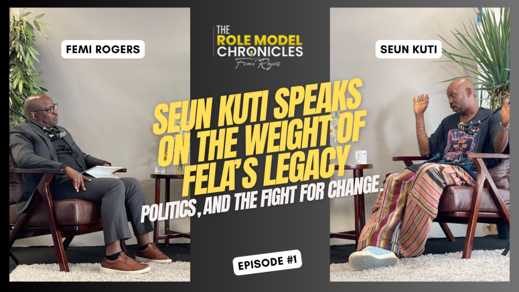 SEUN KUTI INTERVIEW ON THE ROLE MODEL CHRONICLES WITH FEMI ROGERS